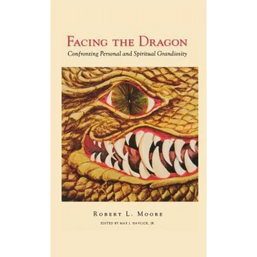 Facing the Dragon: Confronting Personal and Spiritual Grandiosity