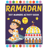 Ramadan Dot Markers Activity book: A Fun Easy Toddler and Preschool Kids Paint Dauber Ramadan Coloring book ( Fun Ramadan Gift idea for Kids )