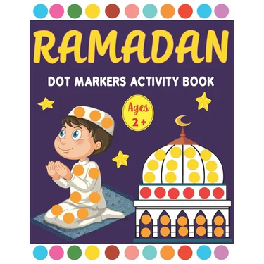 Ramadan Dot Markers Activity book: A Fun Easy Toddler and Preschool Kids Paint Dauber Ramadan Coloring book ( Fun Ramadan Gift idea for Kids )