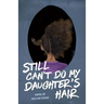 Still Can't Do My Daughter's Hair