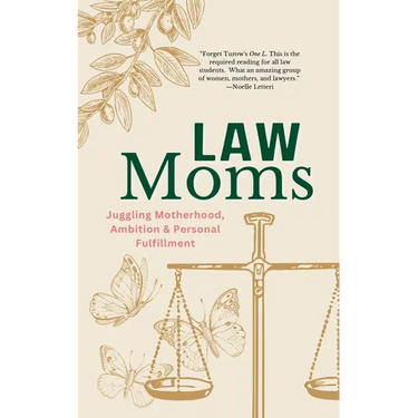 Law Moms: Juggling Motherhood, Ambition and Personal Fulfillment