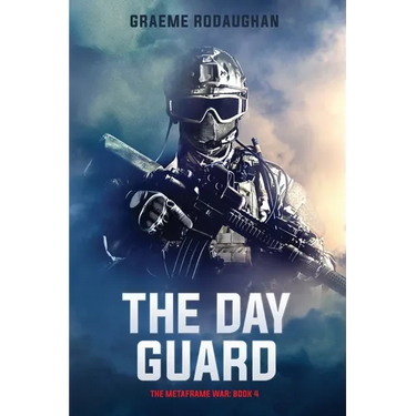 The Day Guard: The Metaframe War: Book 4