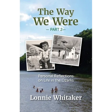 The Way We Were--Part 2: Personal Reflections on Life in the Ozarks