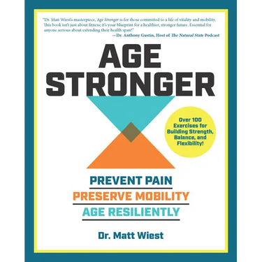 Age Stronger: Prevent Pain. Preserve Mobility. Age Resiliently