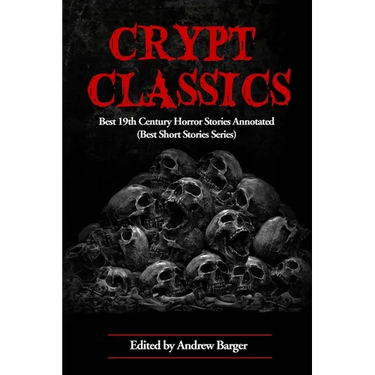 Crypt Classics: Best 19th Century Horror Stories Annotated
