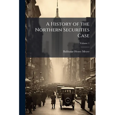 A History of the Northern Securities Case
