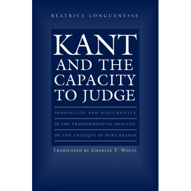Kant and the Capacity to Judge: Sensibility and Discursivity in the Transcendental Analytic of the Critique of Pure Reason