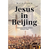 Jesus in Beijing: A Missionary Memoir of Christ's Victory in China