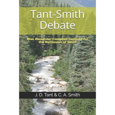 Tant-Smith Debate: Was Alexander Campbell baptized for the remission of sins?