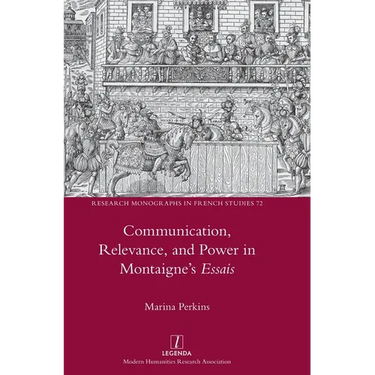 Communication, Relevance, and Power in Montaigne's Essais