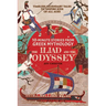10-Minute Stories From Greek Mythology: The Iliad and The Odyssey: The Iliad and The Odyssey