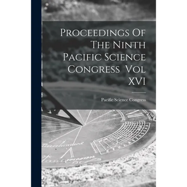 Proceedings Of The Ninth Pacific Science Congress Vol XVI