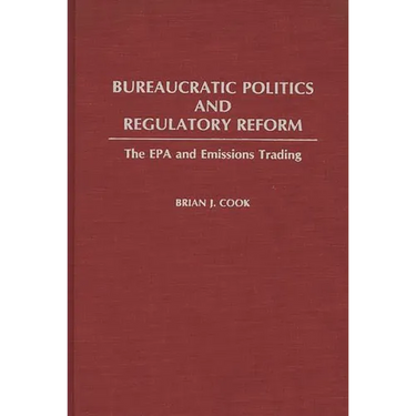Bureaucratic Politics and Regulatory Reform: The EPA and Emissions Trading