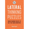 How to Think - Lateral Thinking Puzzles: Brain-Training Puzzles to Help You Think Inventively
