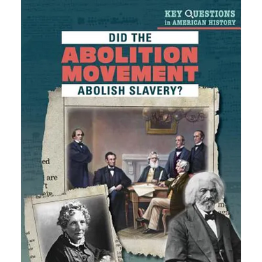 Did the Abolition Movement Abolish Slavery?