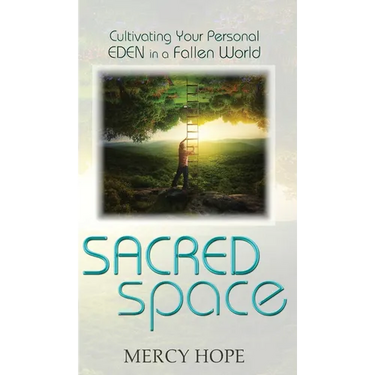 Sacred Space: Cultivating Your Personal Eden in a Fallen World