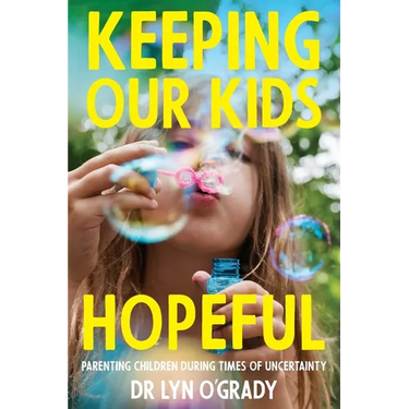 Keeping Our Kids Hopeful: Parenting Children During Times of Uncertainty