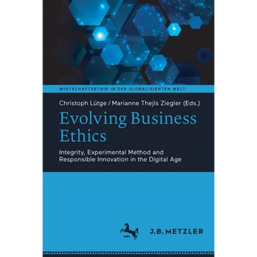 Evolving Business Ethics: Integrity, Experimental Method and Responsible Innovation in the Digital Age