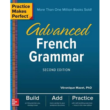 Practice Makes Perfect: Advanced French Grammar, Second Edition
