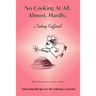 No Cooking at All. Almost. Hardly