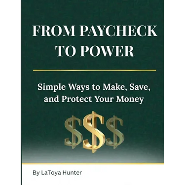 From Paycheck to Power: Simple Ways to Make, Save, and Protect Your Money