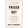 Priced Out: The Economic and Ethical Costs of American Health Care