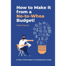 How to Make It from a No-To-Whoa Budget: A New Filmmakers Pocketbook Guide