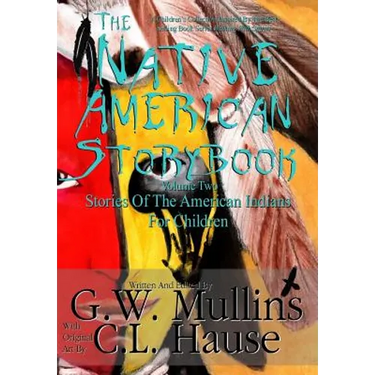 The Native American Story Book Volume Two Stories of the American Indians for Children