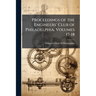 Proceedings of the Engineers' Club of Philadelphia, Volumes 17-18