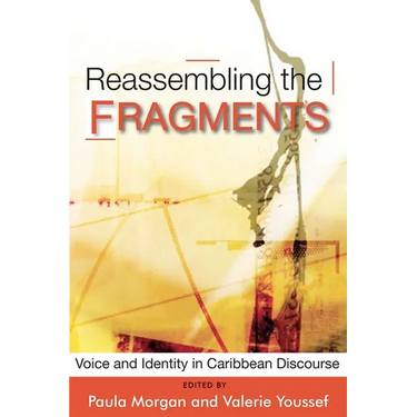 Reassembling the Fragments: Voice and Identity in Caribbean Discourse