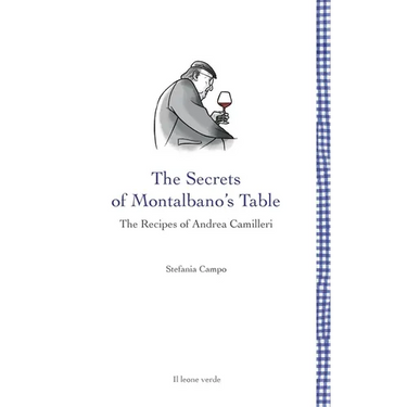 The secrets of Montalbano's table: The recipes of Andrea Camilleri