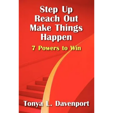 Step Up Reach Out Make Things Happen: 7 Powers to Win