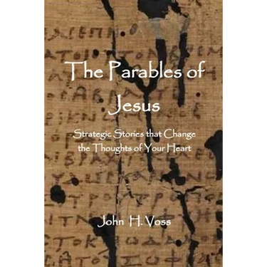 The Parables of Jesus: Strategic Stories that Change the Thoughts of Your Heart