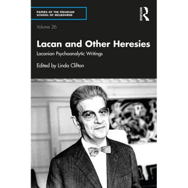 Lacan and Other Heresies: Lacanian Psychoanalytic Writings