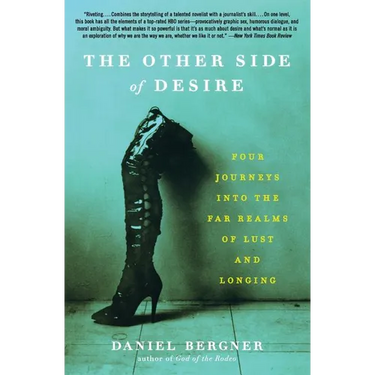 The Other Side of Desire: Four Journeys Into the Far Realms of Lust and Longing