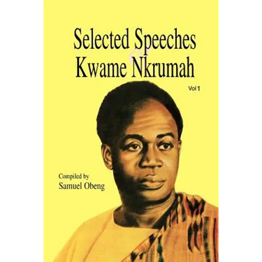 Selected Speeches of Kwame Nkrumah. Volume 1