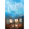 The Mastery Club: - See the Invisible, Hear the Silent, Do the Impossible
