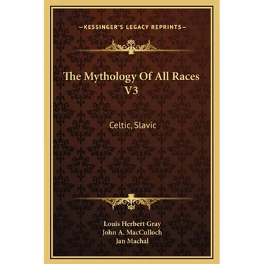 The Mythology Of All Races V3: Celtic, Slavic