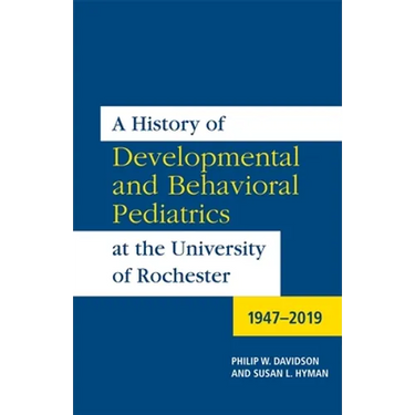 A History of Developmental and Behavioral Pediatrics at the University of Rochester: 1947-2019