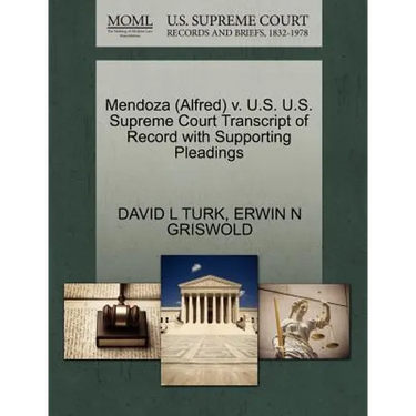 Mendoza (Alfred) V. U.S. U.S. Supreme Court Transcript of Record with Supporting Pleadings