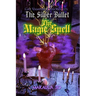 The Magic Spell: Gay Vampire Chronicles: The Silver Bullet