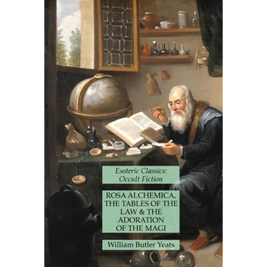 Rosa Alchemica, The Tables of the Law and The Adoration of the Magi: Esoteric Classics: Occult Fiction