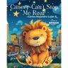 Cancer Can't Stop Me Roar: El cáncer no detiene mi rugir