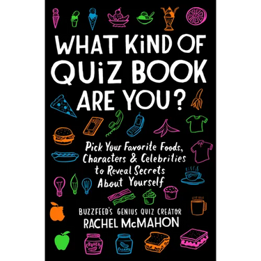 What Kind of Quiz Book Are You?: Pick Your Favorite Foods, Characters, and Celebrities to Reveal Secrets about Yourself
