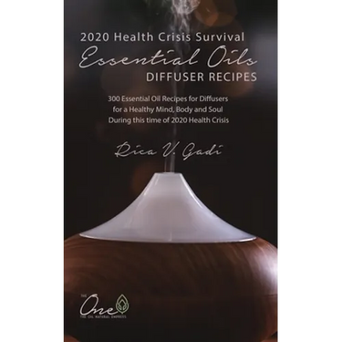 2020 Health Crisis Survival Essential Oil Diffuser Recipes: 300 Essential Oil Recipes for Diffusers for a Healthy Mind, Body and Soul During this time