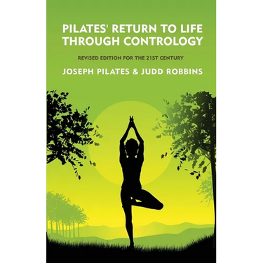Pilates' Return to Life Through Contrology: Revised Edition for the 21st Century: Revised Edition for the 21st Century by Joseph Pilates and Judd Robb