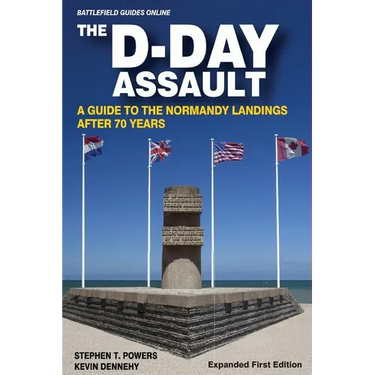 The D-Day Assault: A 70th Anniversary Guide to the Normandy Landings
