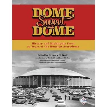 Dome Sweet Dome: History and Highlights from 35 Years of the Houston Astrodome