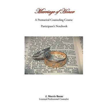 Marriage of Honor A Premarital Counseling Course Participant's Notebook