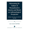Reinventing the Culture of Womanhood in America and Brazil, an Anthropological Perspective: Models for the 21st Century 1964-2001